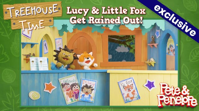 Lucy and Little Fox Get Rained Out!