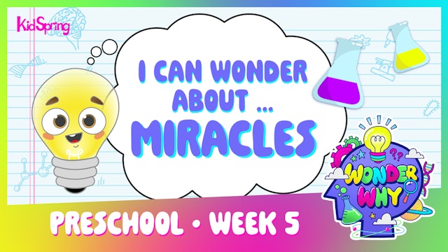 Wonder Why | Preschool Week 5 | I Can Wonder About Miracles