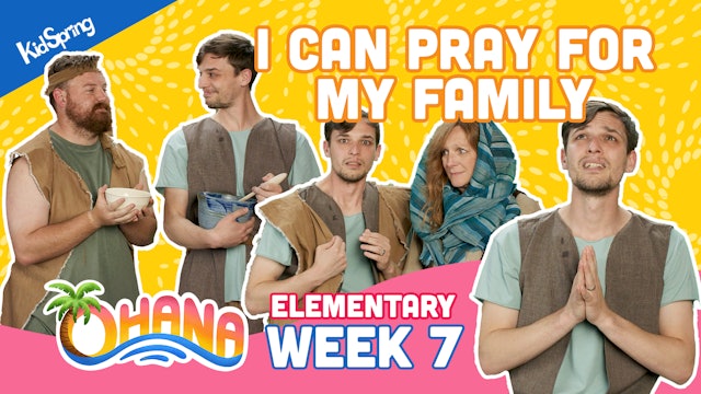Ohana | Elementary Week 7 | I Can Pray for My Family 