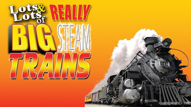 Lots & Lots | Really Big Steam Trains...