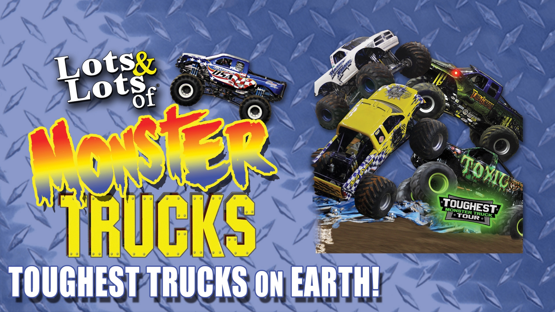 Lots & Lots | Monster Trucks - Toughest Trucks on Earth