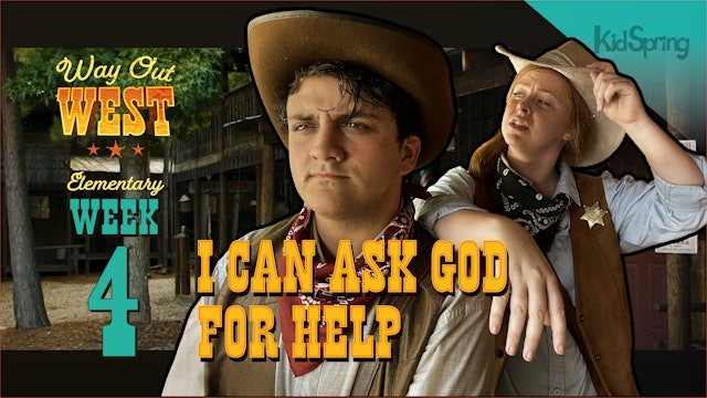 Way Out West | Elementary Week 4 | I Can Ask God for Help 