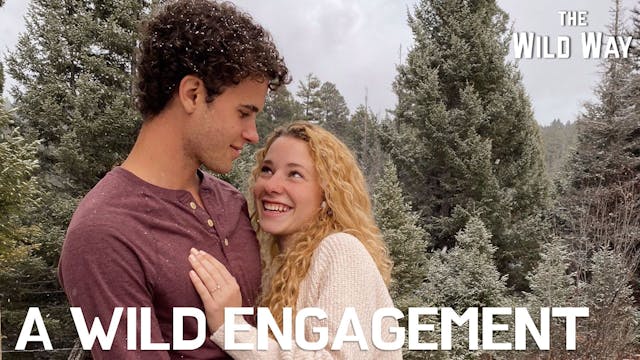 The Wild Way | A Wild Engagement!