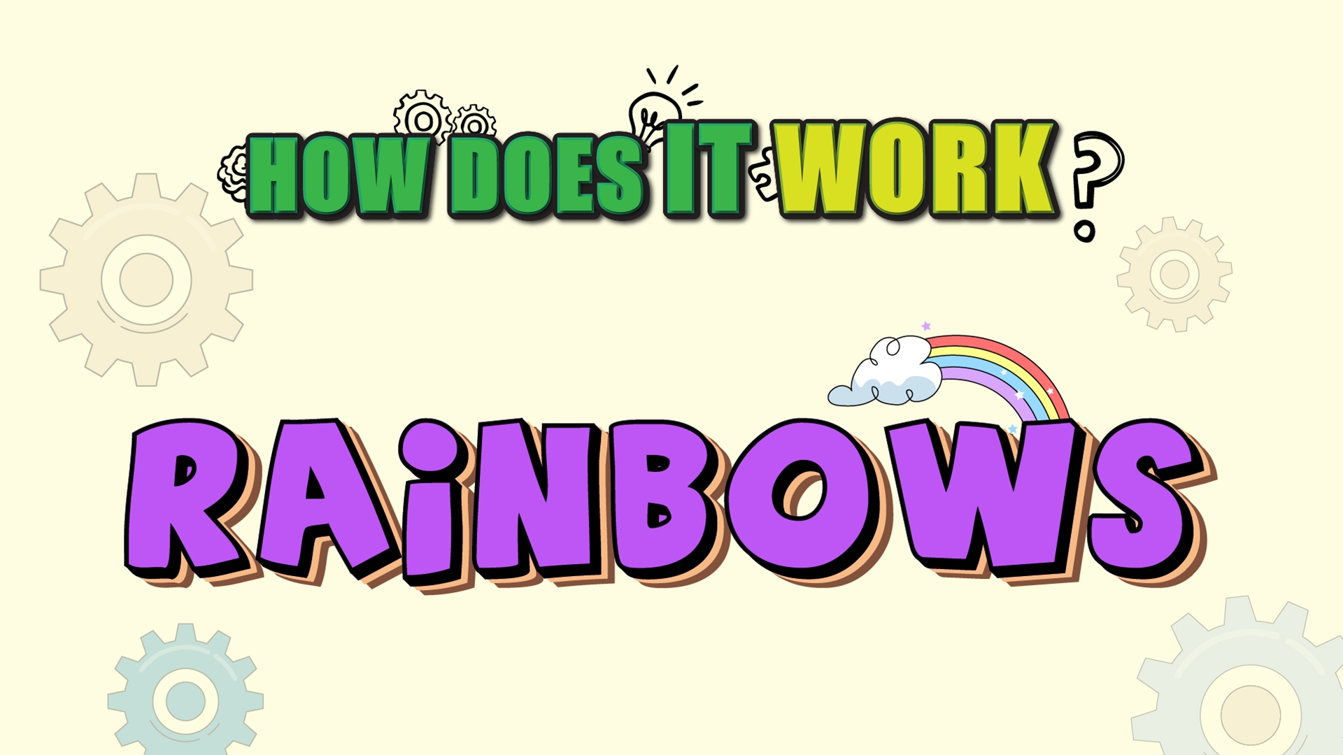 How Does it Work? - Rainbows