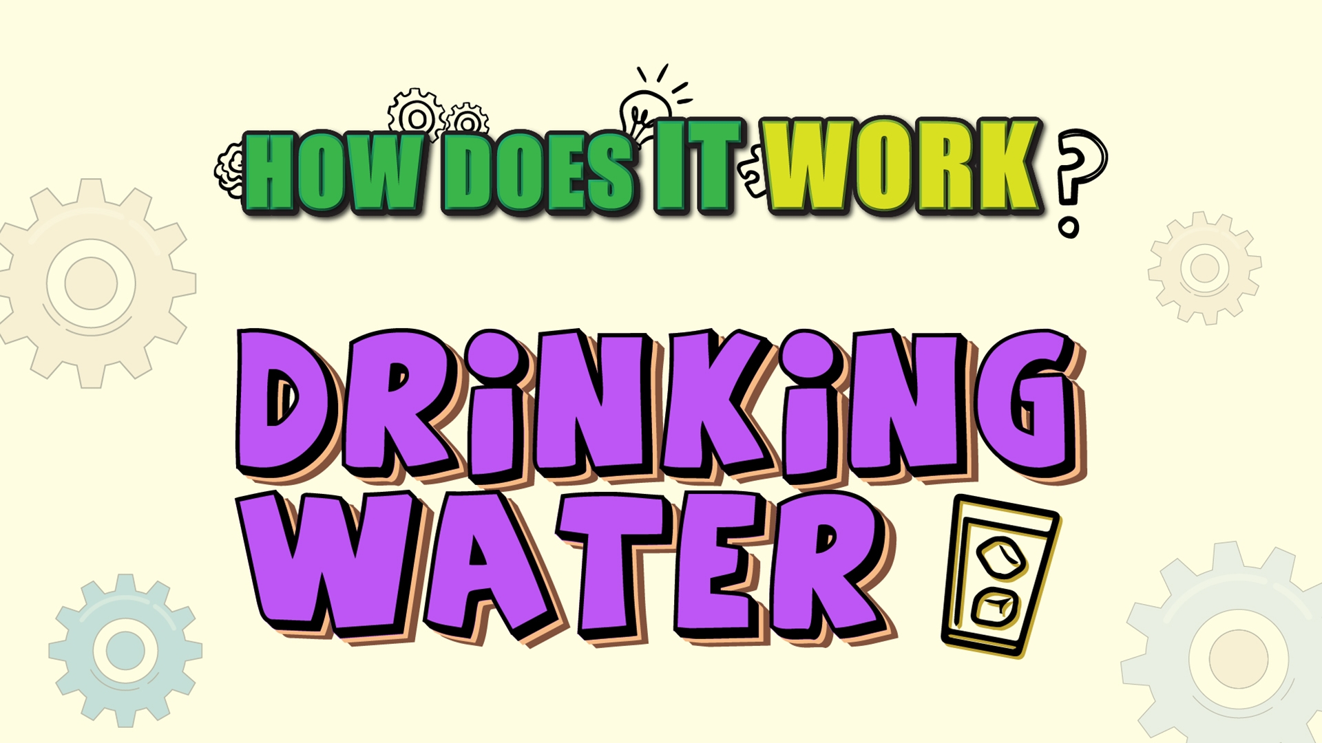 How Does it Work? - Drinking Water