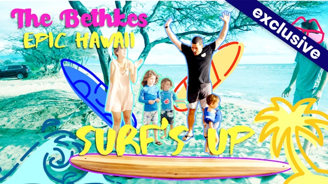 The Bethkes #2 - Surf’s Up!