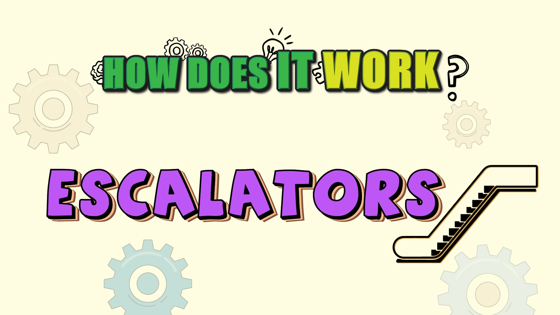 How Does it Work? - Escalator