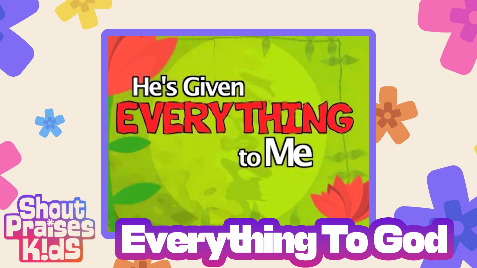 Everything To God