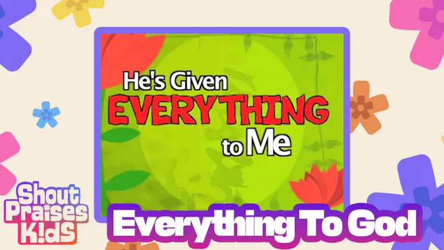 Everything To God