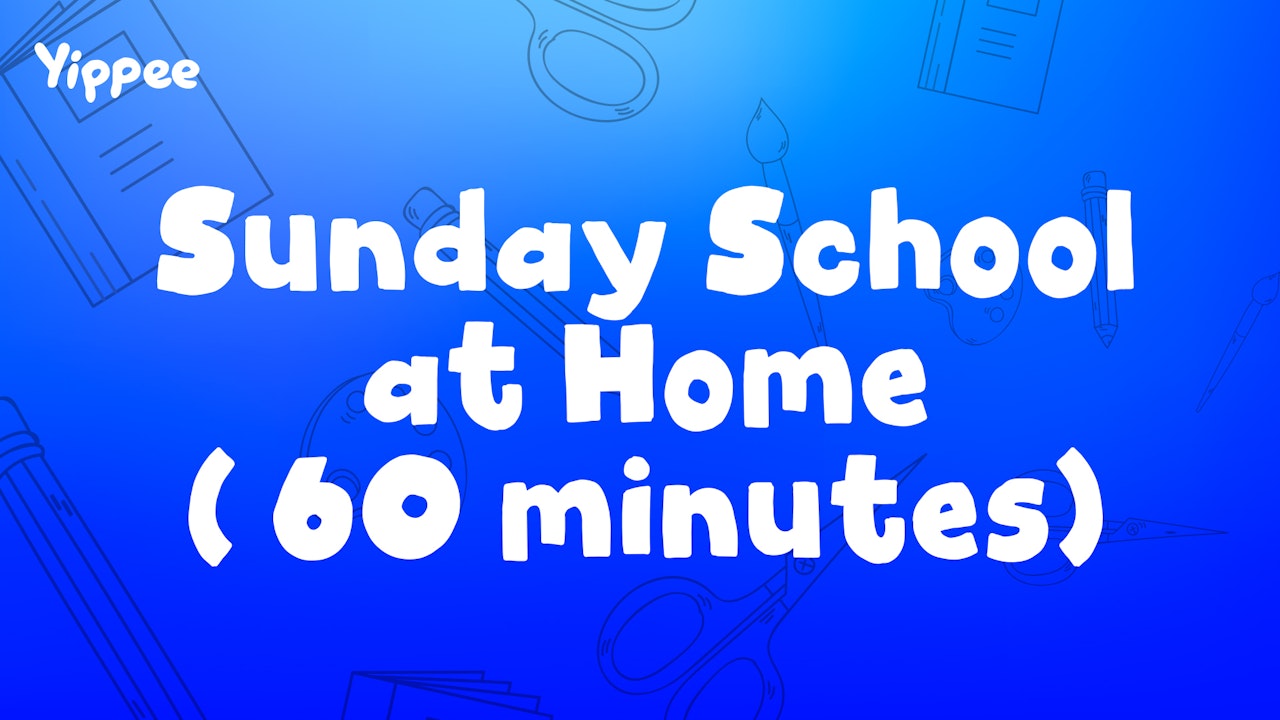 Sunday School at Home (60 Minutes)