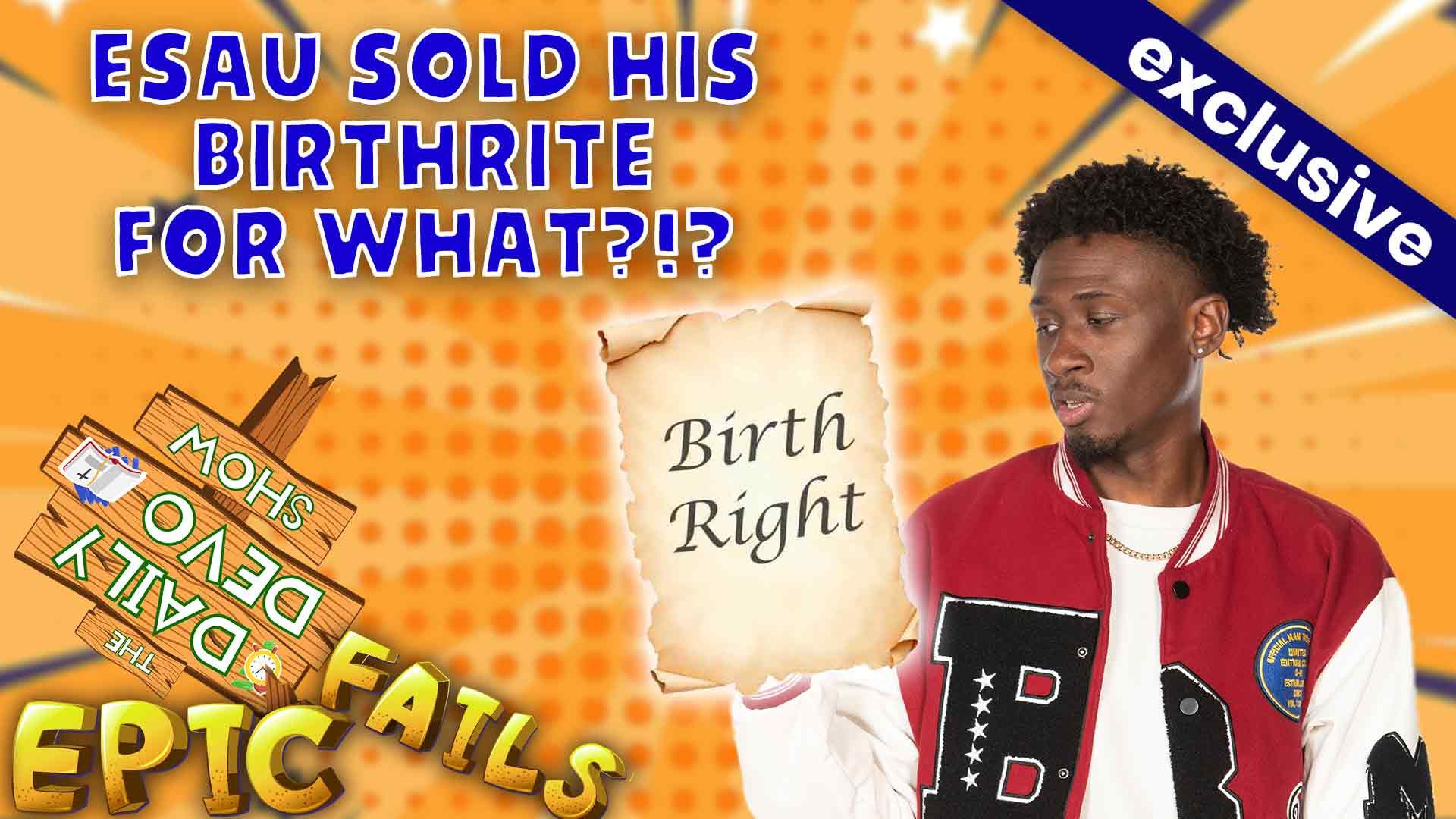 #797 - Esau Sold His Birthrite for WHAT?!?