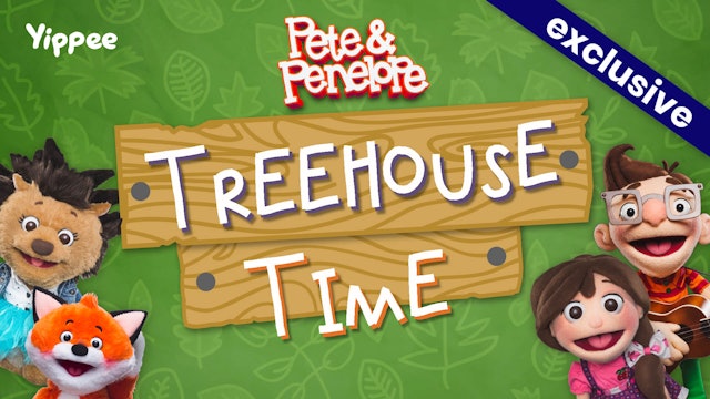 Pete and Penelope: Treehouse Time!