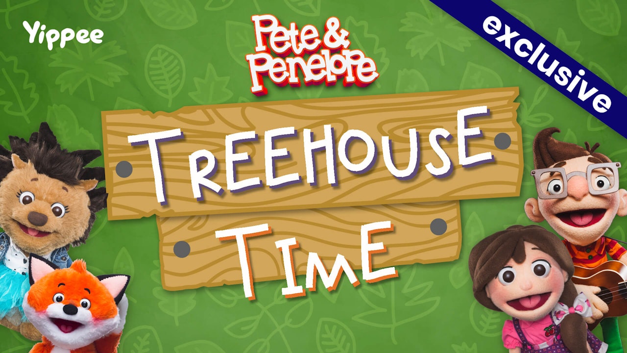 Pete and Penelope: Treehouse Time!