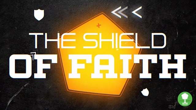 The Shield of Faith (Ephesians 6:16)