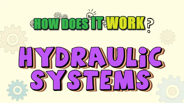 How Does it Work? - Hydraulic Systems