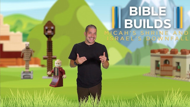 Bible Builds #62 Micah’s Shrine and Israel’s Downfall