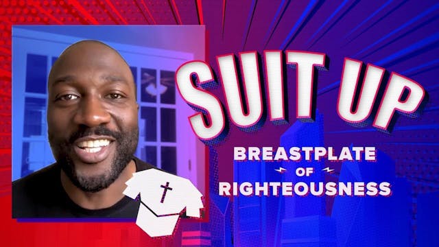 Suit Up Part 3: Breastplate of Righte...