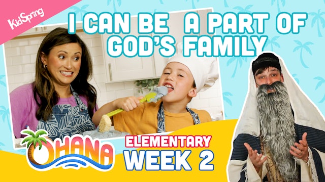 Ohana | Elementary Week 2 |  I Can Be a Part of God’s Family