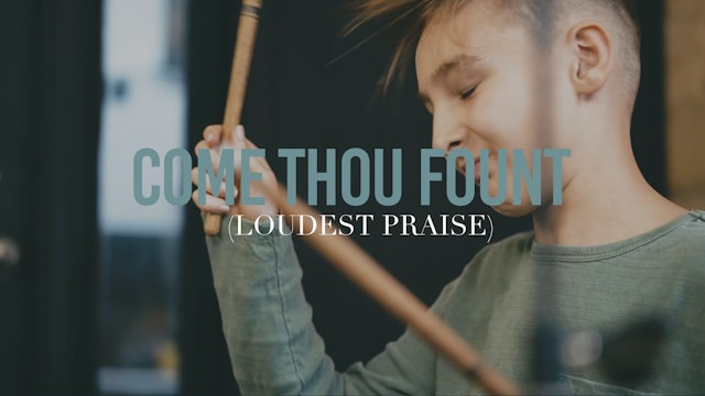 Come Thou Fount (Loudest Praise) | The Kingdom Here