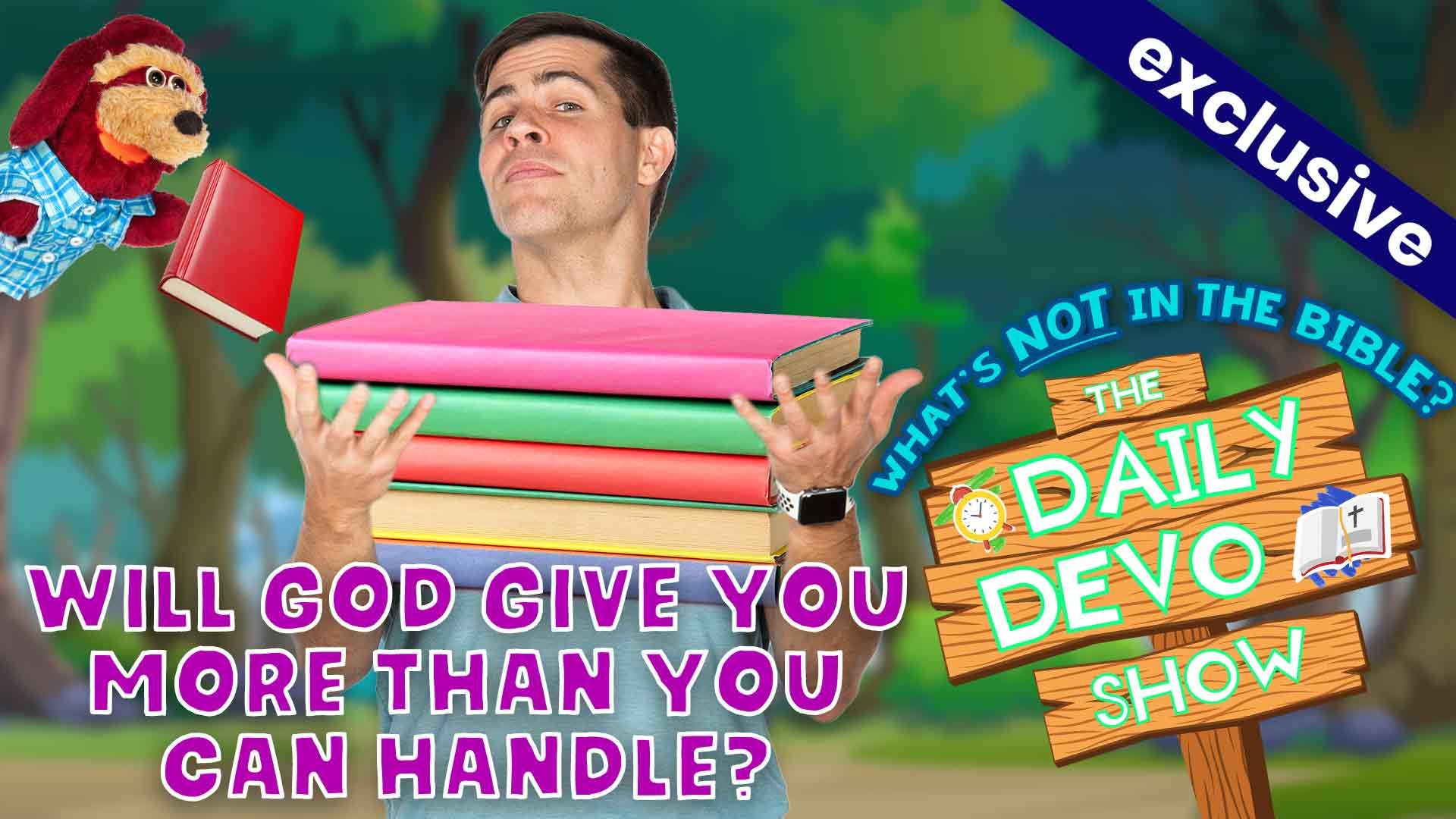 #776 - Will God Give You More Than You Can Handle?