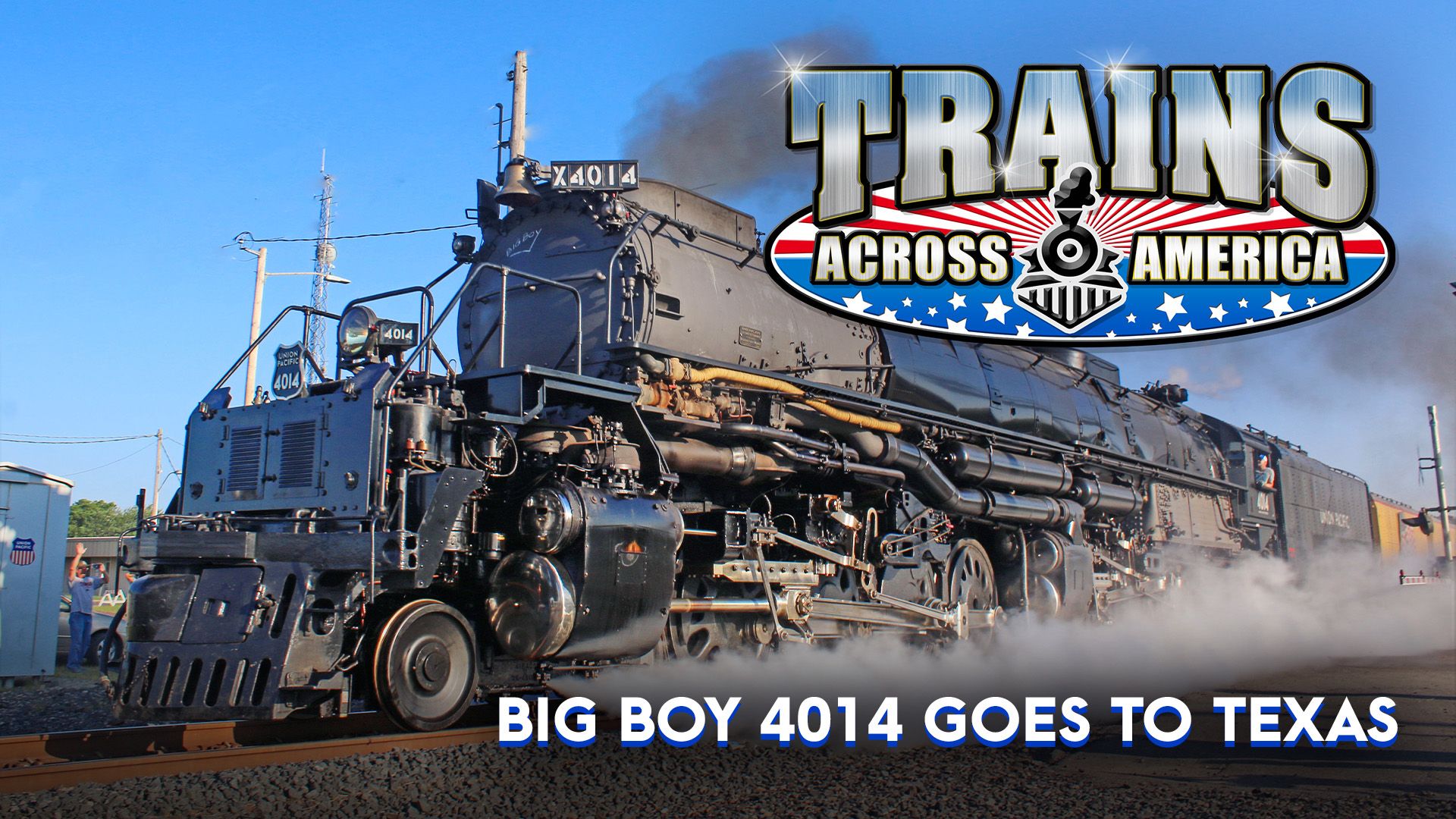 BIG BOY 4014 Goes to Texas