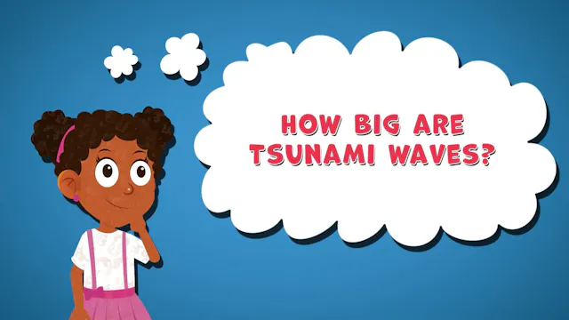 I WONDER - How Big Are Tsunami Waves?