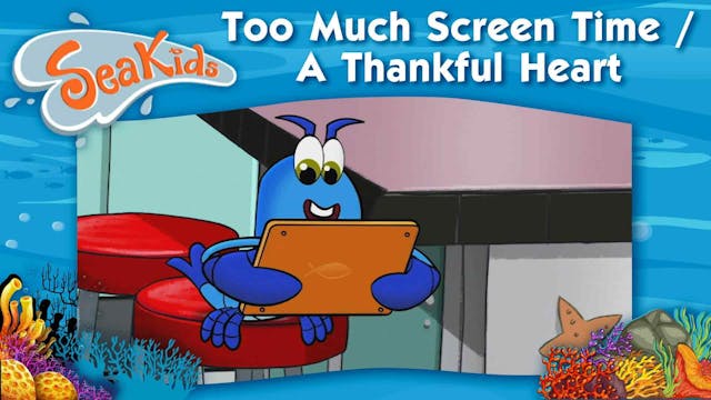 Too Much Screen Time / A Thankful Heart