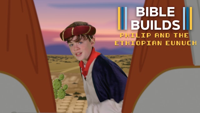 Bible Builds #72 Philip and the Ethiopian Eunuch