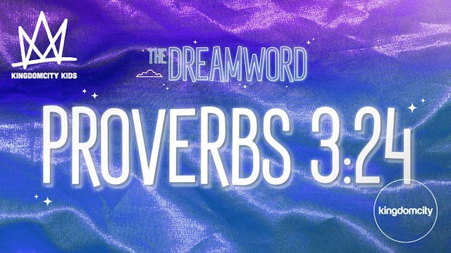 THE DREAMWORD | 02 | PROVERBS 3:24