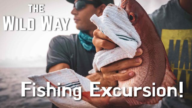 The Wild Way | Fishing Excursion