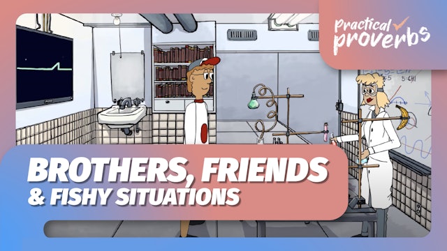 Practical Proverbs | Brothers, Friends & Fishy Situations