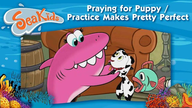 Praying for Puppy / Practice Makes Pr...