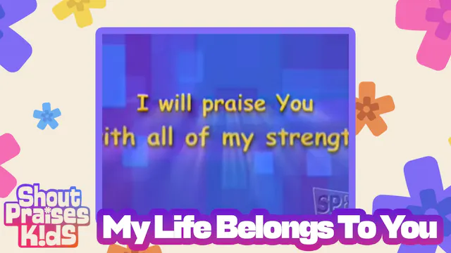 My Life Belongs To You