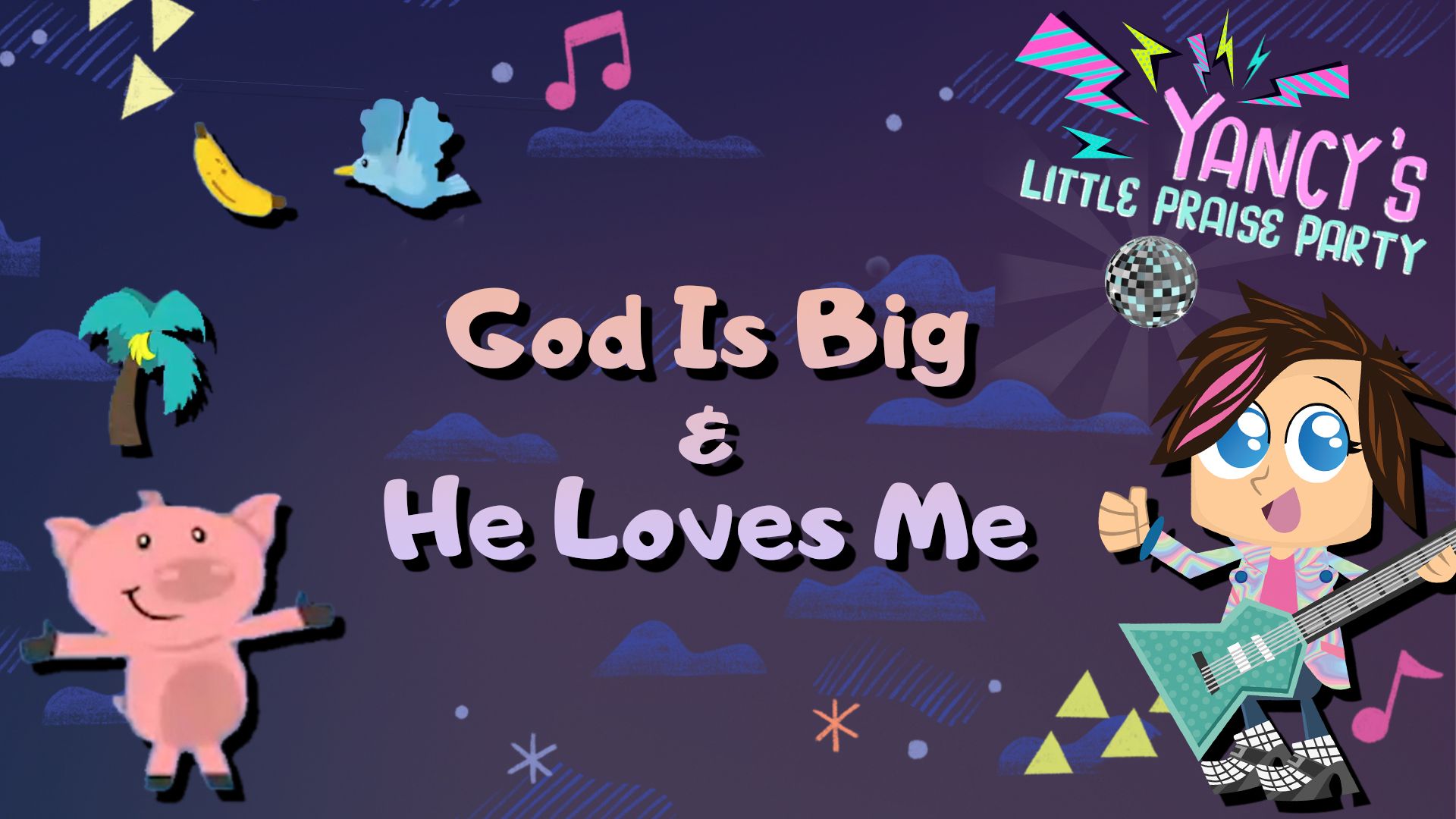 Yancy - God Is Big & He Loves Me