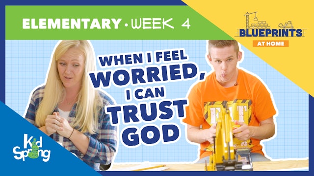 Week 4: When I Feel Worried, I can Trust God