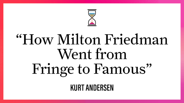 "How Milton Friedman Went from Fringe...