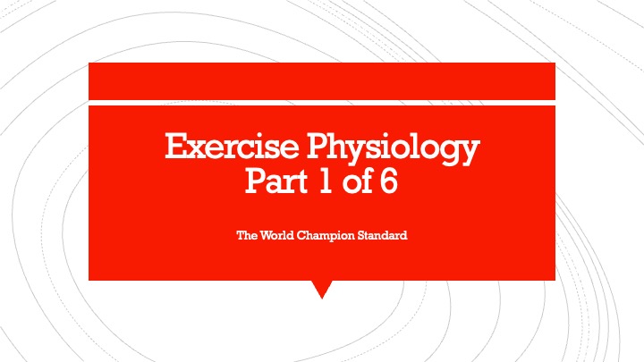 Exercise Physiology Part 1 of 6