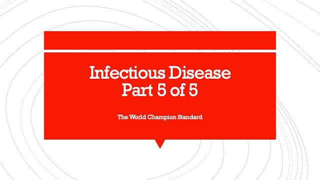 Infectious Disease Part 5 of 5
