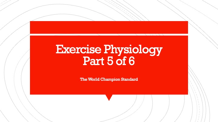 Exercise Physiology Part 5 of 6