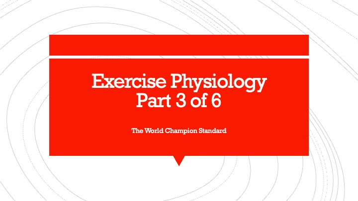 Exercise Physiology Part 3 of 6