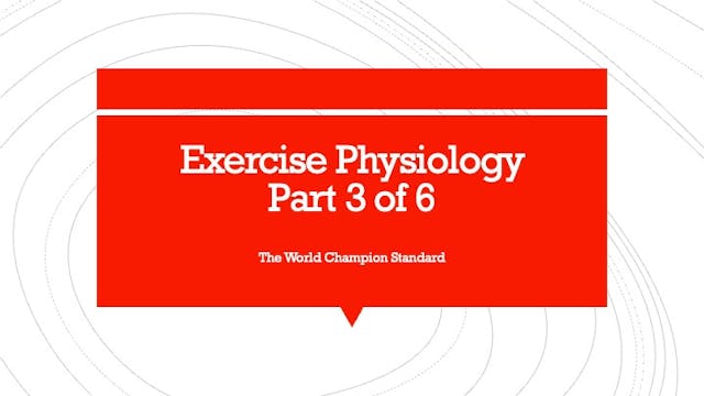 Exercise Physiology Part 3 of 6