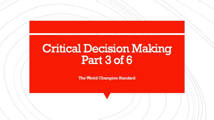 Critical Decision Making Part 3 of 6
