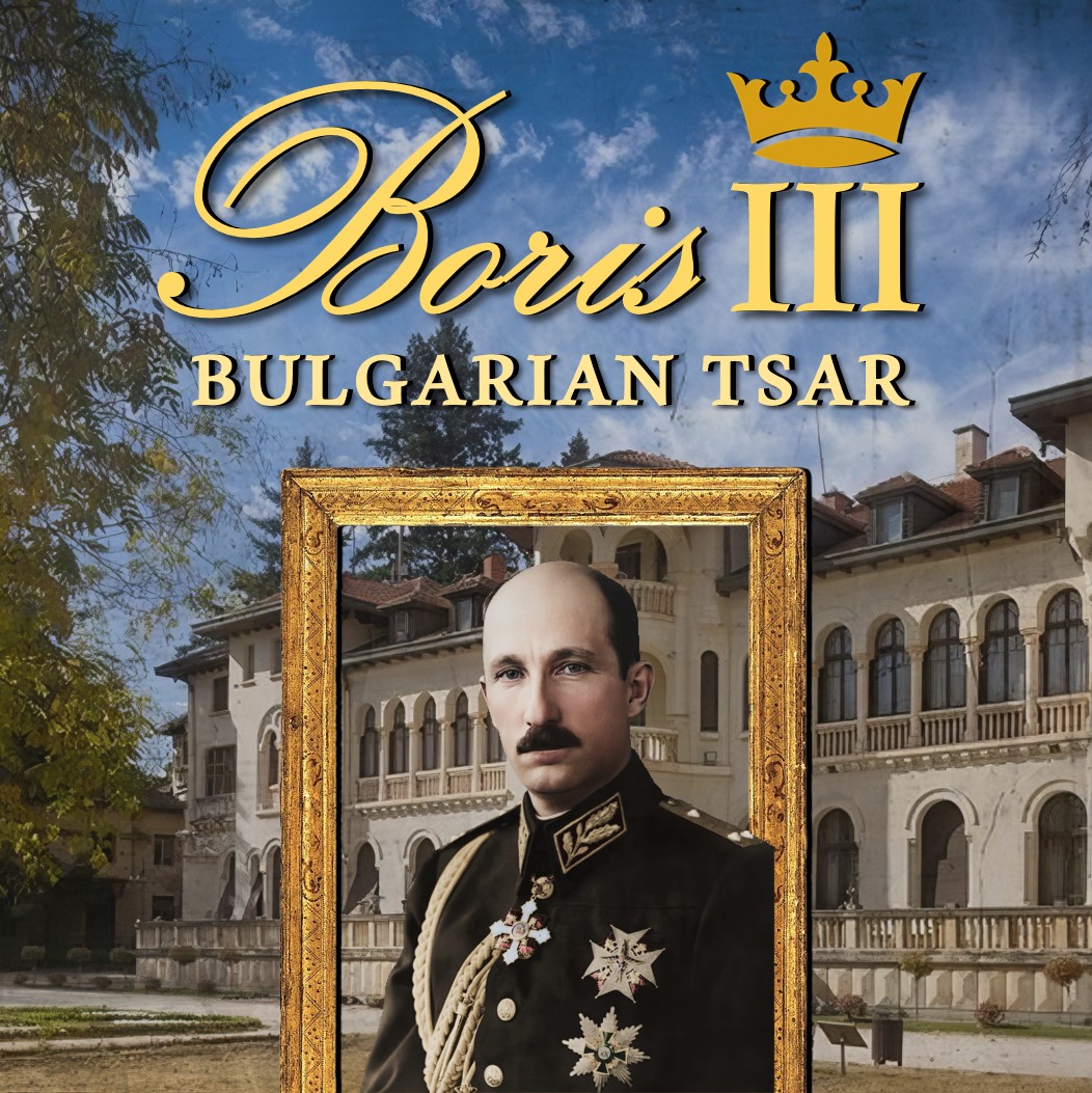 The Bulgarian Monarch Who Said No to Hitler and Paid the Price: Tsar Boris III