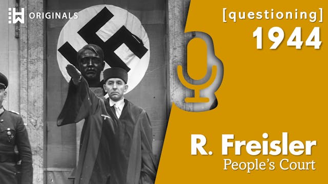 Nazi Judge Roland Freisler Questionin...
