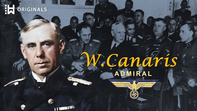 Hitler’s Spy Chief Who Turned Against...