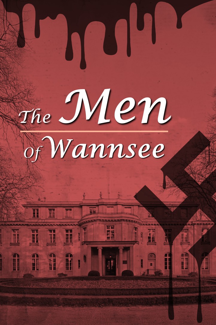 The Men of Wannsee: Architects of the Final Solution [collection]