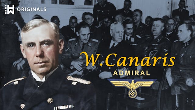 Hitler’s Spy Chief Who Turned Against...