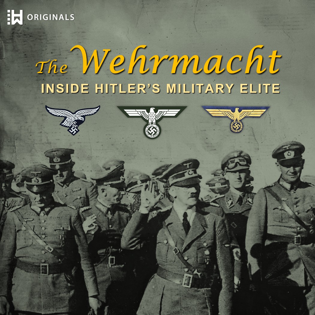 The Wehrmacht: Inside Hitler's Military Elite