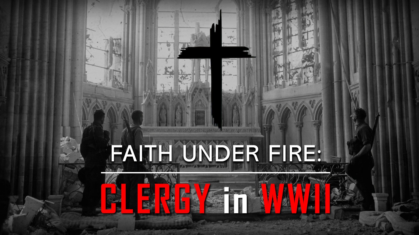 Faith Under Fire: Clergy in WWII [collection]