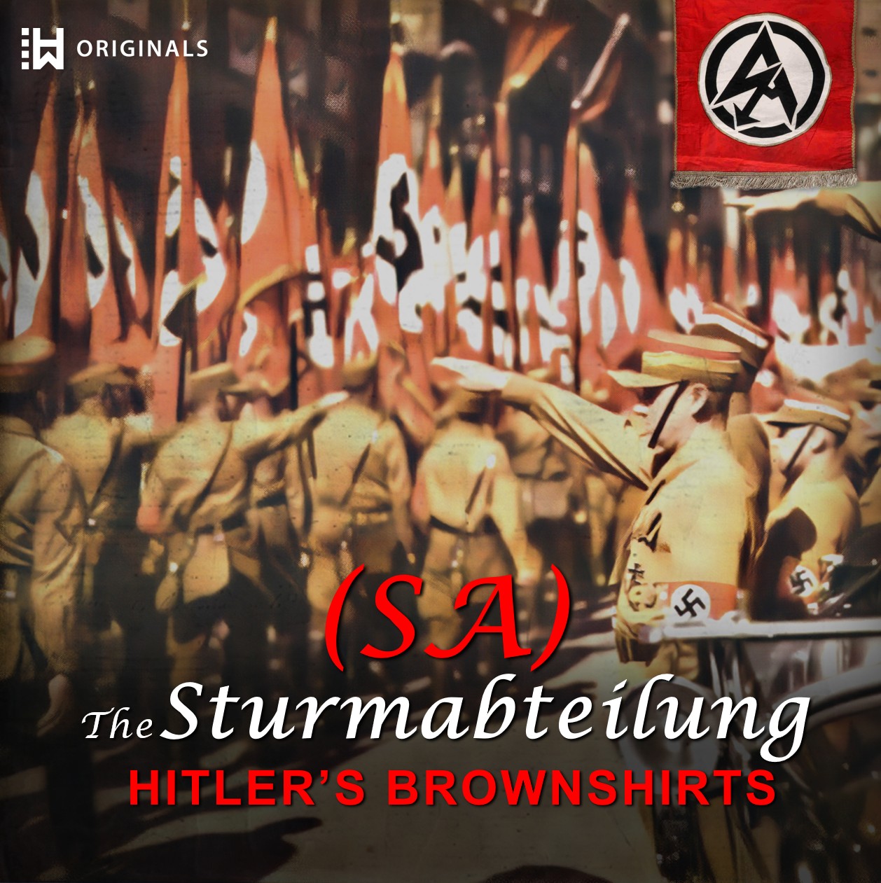 The Rise and Fall of the SA: Hitler’s Brownshirts